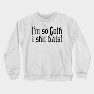 I'm so Goth I shit Bats No.1 (black) Crewneck Sweatshirt